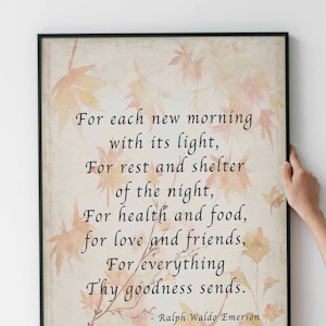 May include: A framed print with a quote by Ralph Waldo Emerson. The quote reads: "For each new morning with its light, For rest and shelter of the night, For health and food, for love and friends, For everything Thy goodness sends."