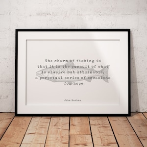 Fishing Quote Print by John Buchan, The charm of fishing wall art print, Office decor Life Quote, Unframed or Framed Art