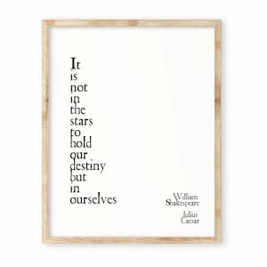 Destiny Not in the Stars Shakespeare Quote Print, William Shakespeare Julius Caesar Wall Art Prints in Black & White, Framed or Unframed Art