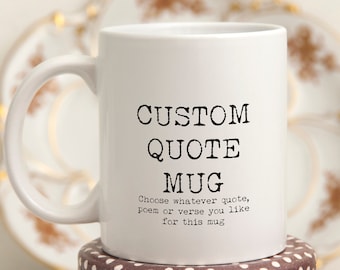 CUSTOM Quote Mug, Personal Bespoke Mug