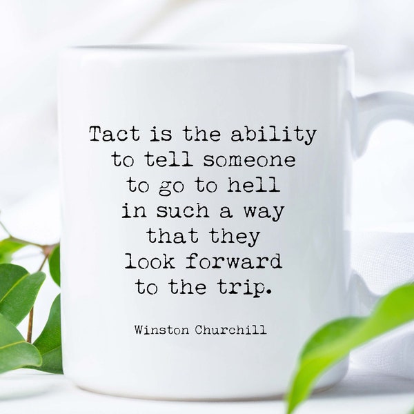 Funny Winston Churchill Quote Coffee Mug, Tact Is The Ability To Tell Someone To Go To Hell
