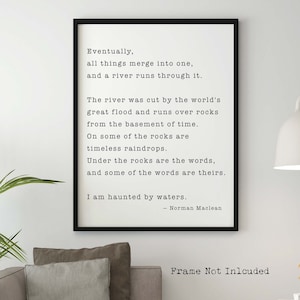 A river runs through it, Norman Maclean Quote Print Fly fishing Decor art, Home Decor Office decor Black and white print Life Quote