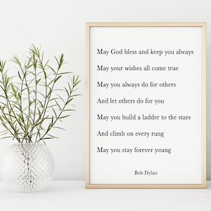 Bob Dylan Quote Print, May God bless and keep you always. unframed or framed Beautiful Life Quote Print, Black and white Art Print