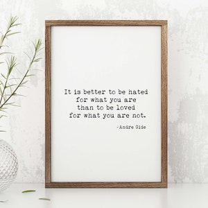 It Is Better To Be Hated For What You Are Inspirational Quotes Andre Gide Print, Black & White Art