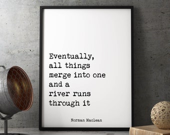 A River Runs Through Literary Print – “Eventually, all things merge into one…” Wall Art Decor
