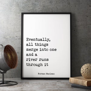 A river runs through it, Norman Maclean Quote Print, Fly fishing Decor art, Home Decor, Office decor Black and white print, Unframed Quote