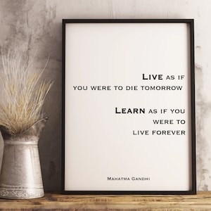 Gandhi Quote Print, Black & White Unframed Wall Art Prints, Live As If You Were To Die Tomorrow Learn As If You Were To Live Forever