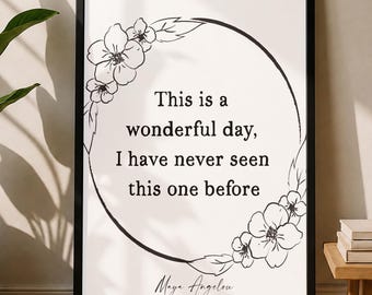 Daily Inspiration Maya Angelou Quote Print – "This Is a Wonderful Day" Wall Art