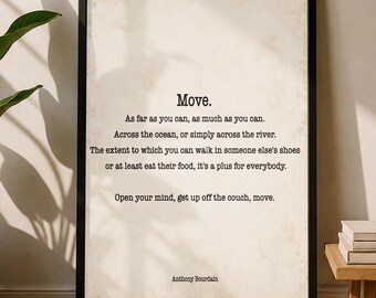 Anthony Bourdain Travel Quote Print, Move, Foodie Decor (Framed or Unframed)