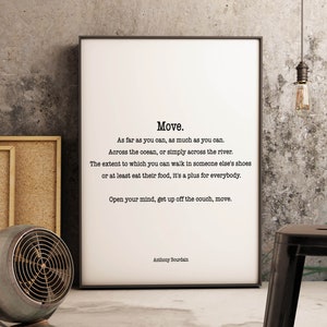 Anthony Bourdain Quote Print, Move As Far As You Can, As Much As You Can Travel Decor, Home Decor, Black and white print Unframed & Framed