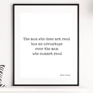 Mark Twain Reading Quote Print The Man Who Does Not Read Literary Wall Art Typewriter Style Black Or White Background Gift For Book Lovers
