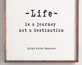 Ralph Waldo Emerson Inspirational Art Quote Print, Life is a Journey Wall Art Print in Black & White