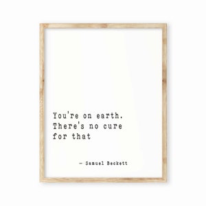 Samuel Beckett Wall Art You're on Earth, Literary Quote Print Framed or ...