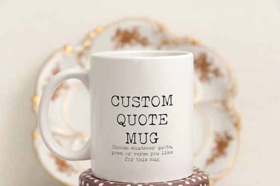 CUSTOM Quote Mug, Personal Bespoke Mug
