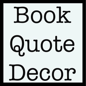 May include: Black and white text graphic with the words "Book Quote Decor" on a light blue background.