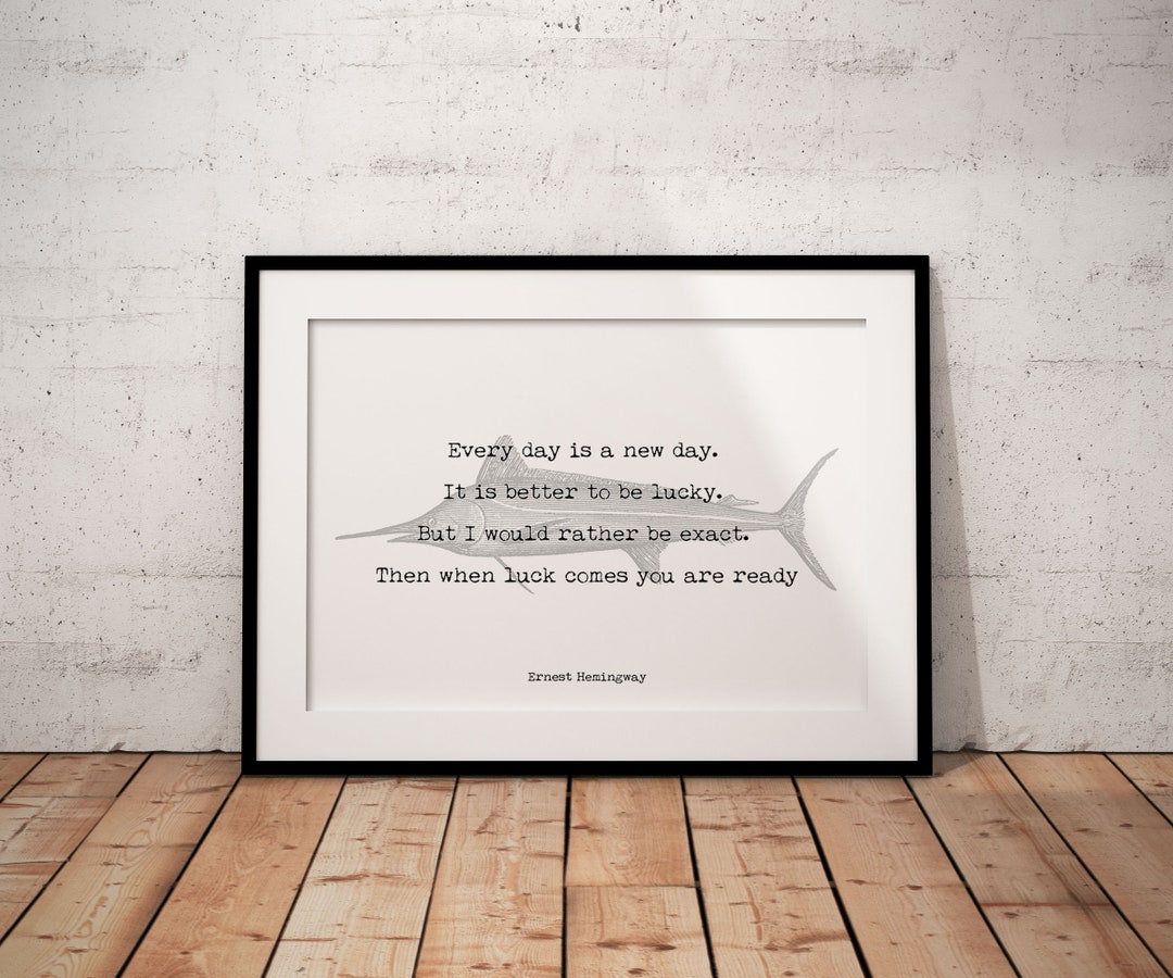 Ernest Hemingway Every Day is A New Day Inspirational Fishing - Etsy