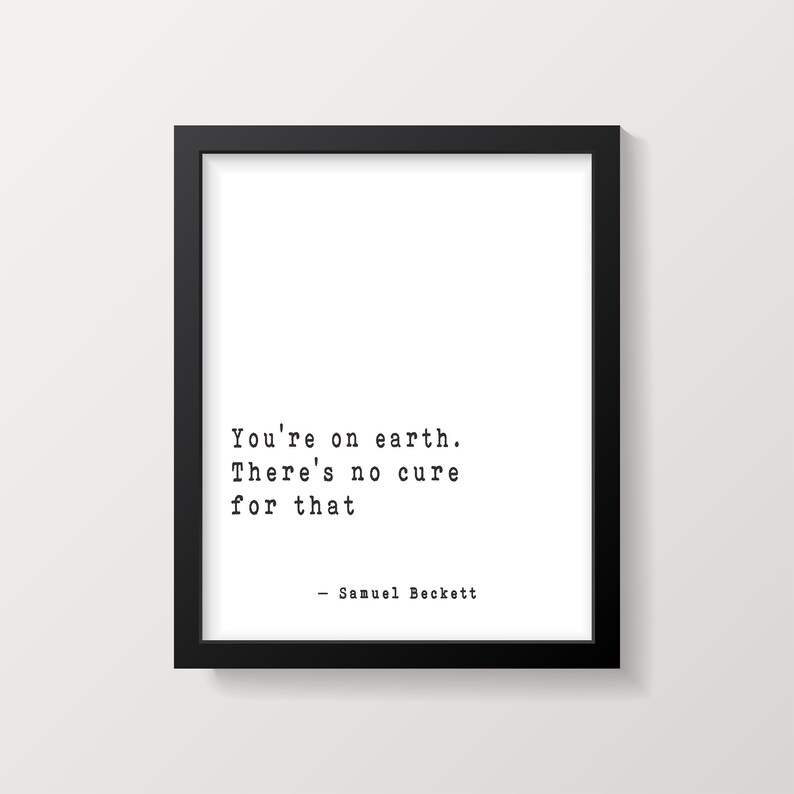 Samuel Beckett Wall Art You're on Earth, Literary Quote Print Framed or ...
