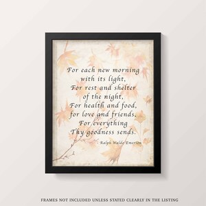 May include: A vintage-style print with a quote by Ralph Waldo Emerson. The quote reads: "For each new morning with its light, For rest and shelter of the night, For health and food, for love and friends, For everything Thy goodness sends."