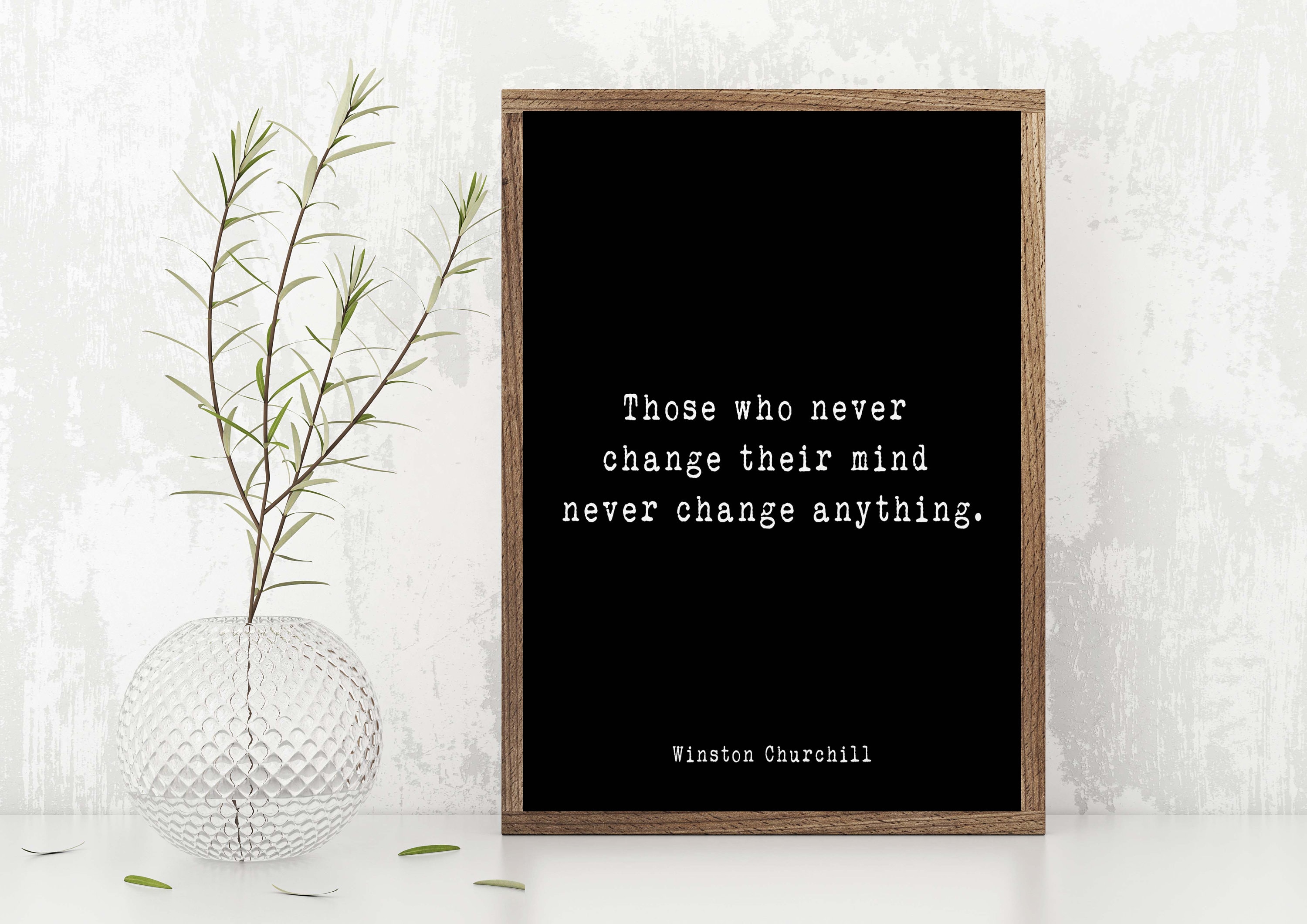 Winston Churchill Quote Print Those Who Never Change Their | Etsy