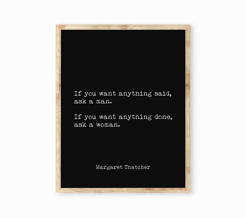 Margaret Thatcher Quote Print, Unframed Wall Art Prints in Black & White, If You Want Anything Done Ask A Woman image 7