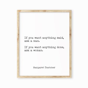 Margaret Thatcher Quote Print, Unframed Wall Art Prints in Black & White, If You Want Anything Done Ask A Woman image 6