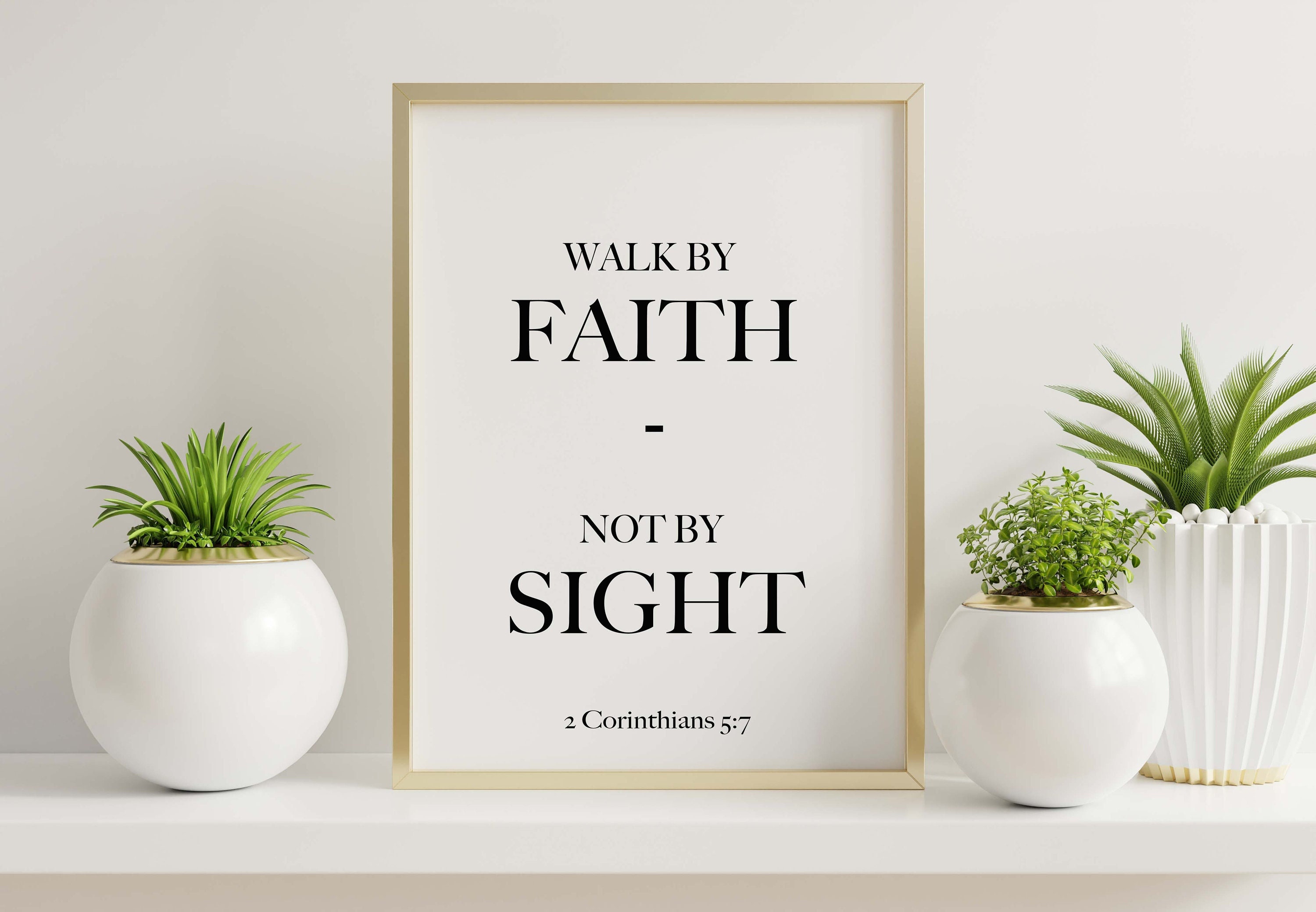 Walk by Faith Not by Sight Bible Verse Print | 2 Corinthians 5:7 ...