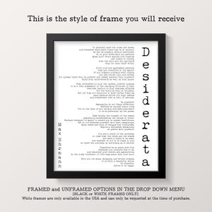 May include: Black framed print of the poem "Desiderata" by Max Ehrmann. The text is in a serif font on a white background. The frame is rectangular. The text "This is the style of frame you will receive" is at the top.