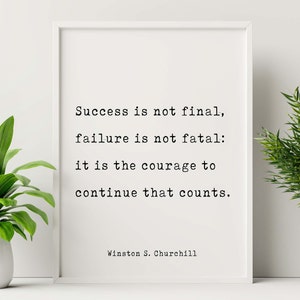 Winston Churchill Quote Print, Success Is Not Final, Failure Is Not Fatal Life Quote  Modern Minimalist Art Inspirational