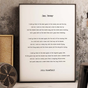 May include: A black and white printable poster with a poem titled "Sea Fever" by John Masefield. The poem is about the longing for the sea and the feeling of freedom it brings.