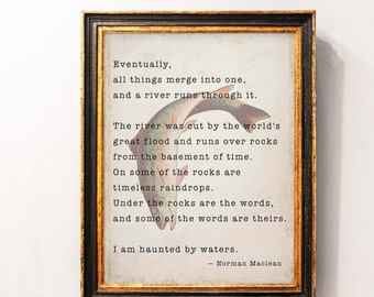 A river runs through it, Norman Maclean Quote Print Fly fishing Decor art, Home Decor Office decor