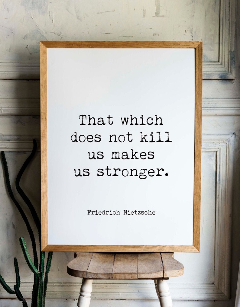 That Which Does Not Kill Us Makes Us Stronger Friedrich Nietzsche Quote Print, Inspirational Quote Unframed or Framed Art White Background