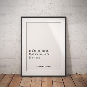 Samuel Beckett Wall Art You're on Earth, Literary Quote Print Framed or ...