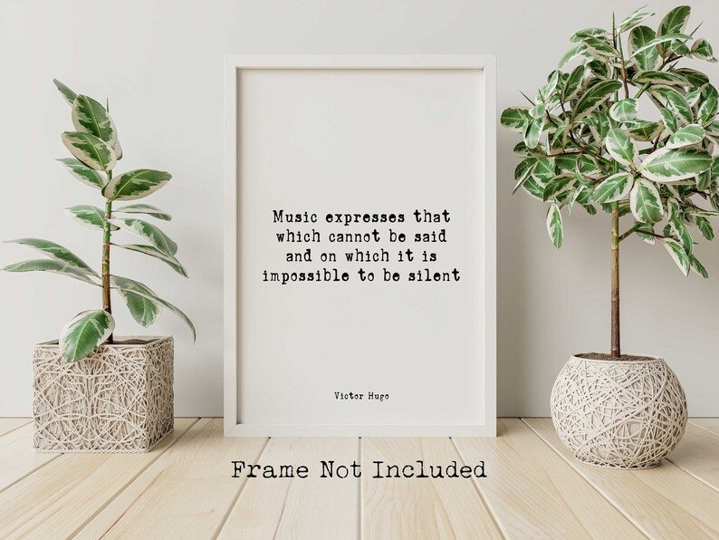 Victor Hugo Music quote Music Expresses, Music Lover Gift, black and white print, Music Room Decor Unframed White Background