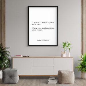 Margaret Thatcher Quote Print, Unframed Wall Art Prints in Black & White, If You Want Anything Done Ask A Woman image 3