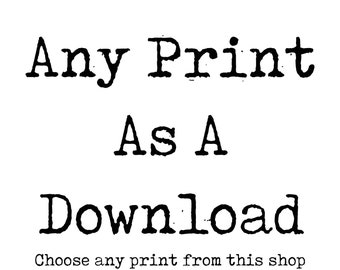 Any Print as a Digital Download Printable Wall Art