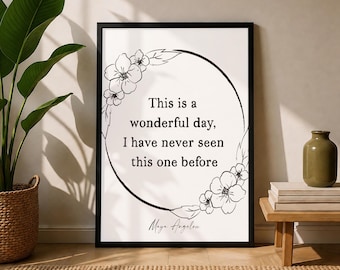Daily Inspiration Maya Angelou Quote Print – "This Is a Wonderful Day" Wall Art