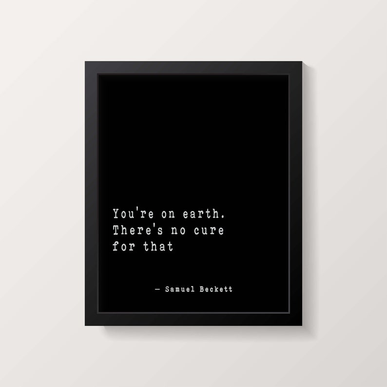 Samuel Beckett Wall Art You're on Earth, Literary Quote Print Framed or ...