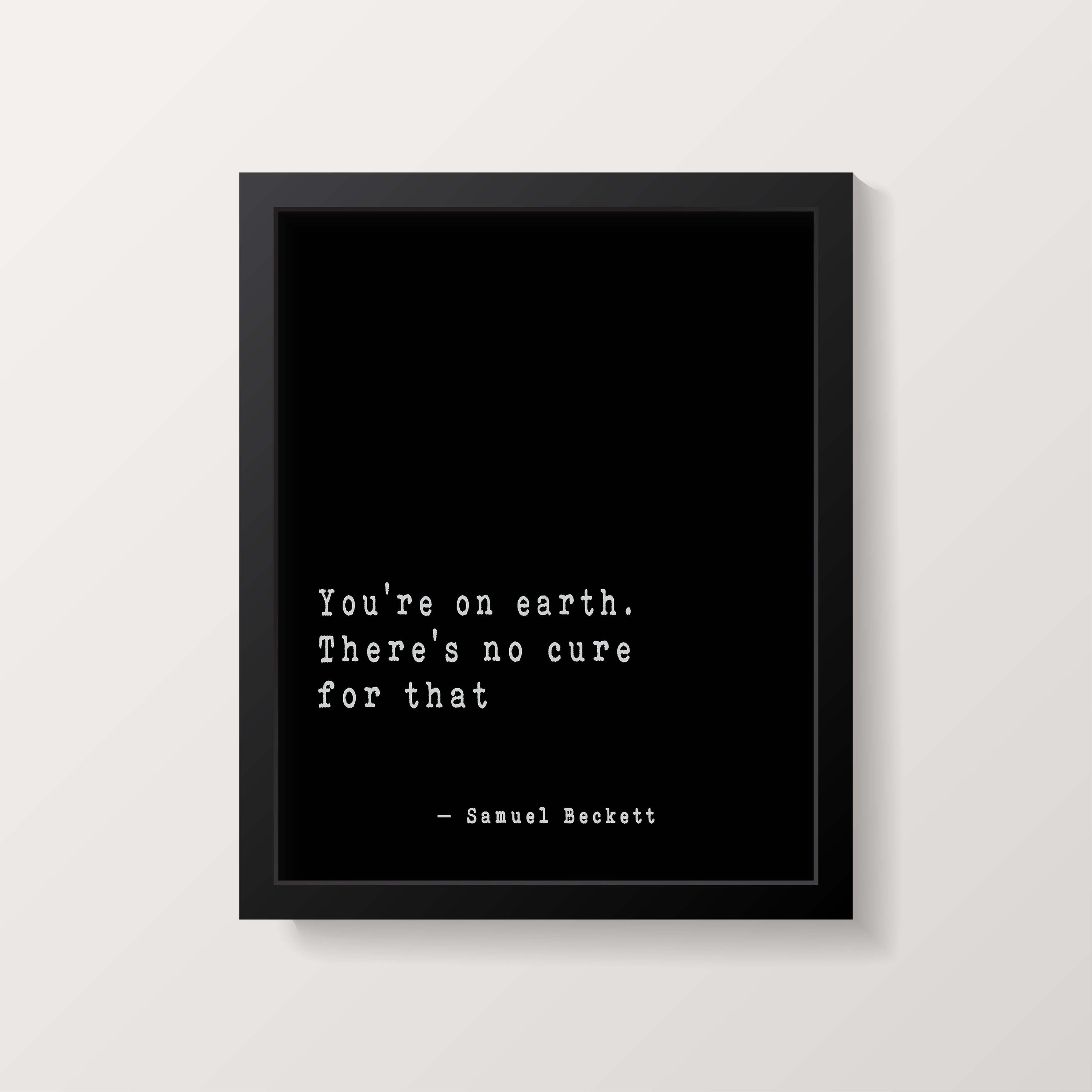 Samuel Beckett Wall Art You're on Earth, Literary Quote Print Framed or ...