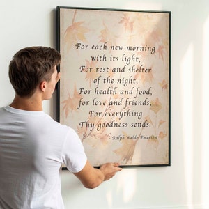 May include: A framed print with a vintage aesthetic featuring a poem by Ralph Waldo Emerson. The poem reads: "For each new morning with its light, For rest and shelter of the night, For health and food, for love and friends, For everything Thy goodness sends."