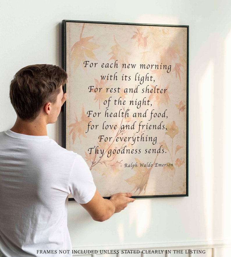 May include: A framed print with a vintage aesthetic featuring a poem by Ralph Waldo Emerson. The poem reads: "For each new morning with its light, For rest and shelter of the night, For health and food, for love and friends, For everything Thy goodness sends."