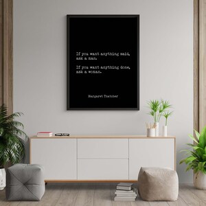 Margaret Thatcher Quote Print, Unframed Wall Art Prints in Black & White, If You Want Anything Done Ask A Woman image 4