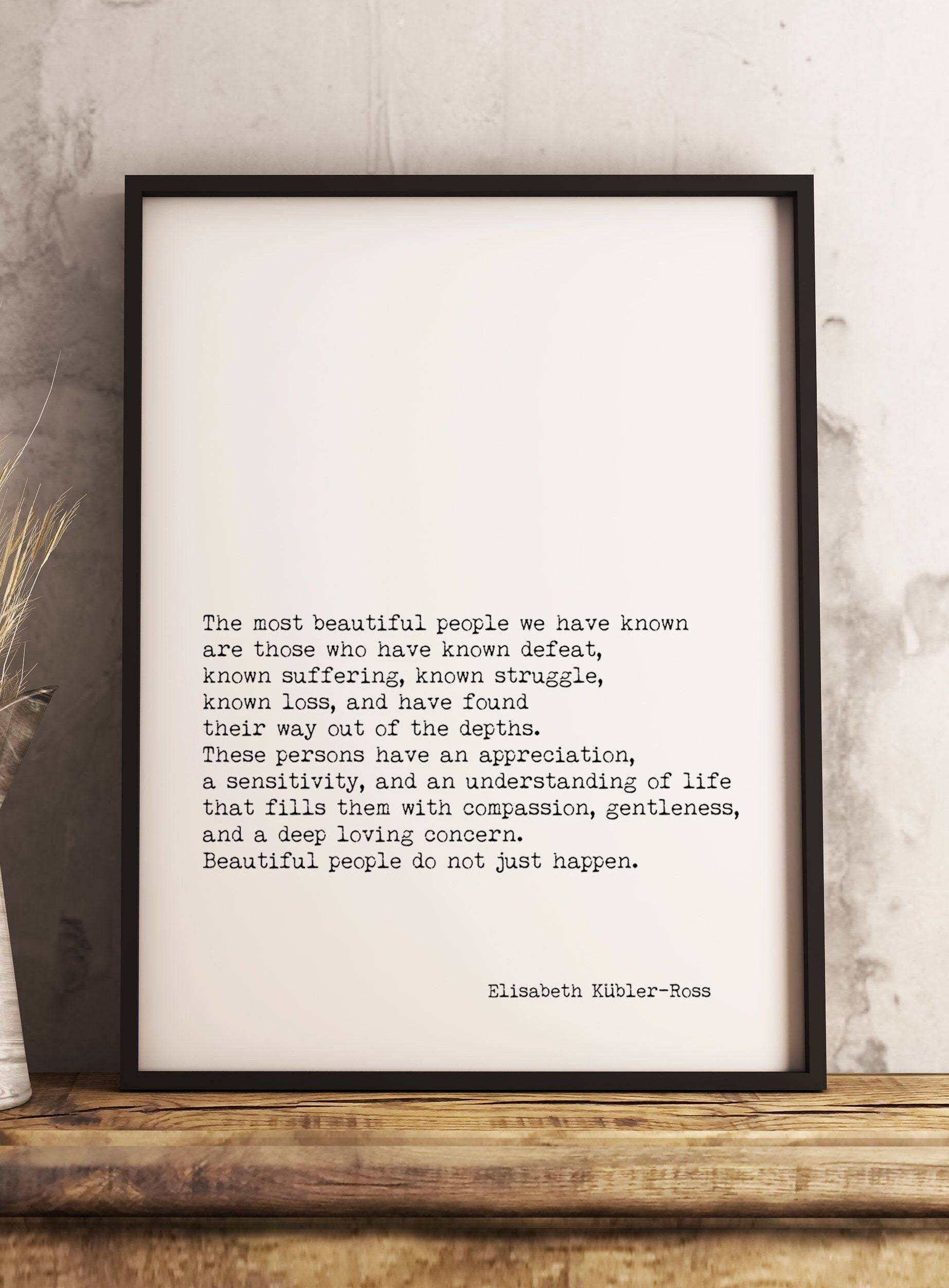 Elisabeth Kubler-ross Framed Art Quote Most Beautiful People Quote in Black  & White for Home Wall Decor - Etsy