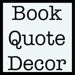 May include: Black and white text graphic with the words "Book Quote Decor" on a light blue background.