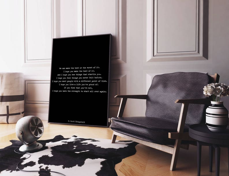 May include: A rectangular black framed wall art piece featuring white text that reads: We can make the best or the worst of it. I hope you make the best of it. And I hope you see things that startle you. I hope you feel things you never felt before.