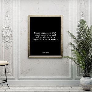 Victor Hugo Music quote Music Expresses, Music Lover Gift, black and white print, Music Room Decor Unframed Black Background