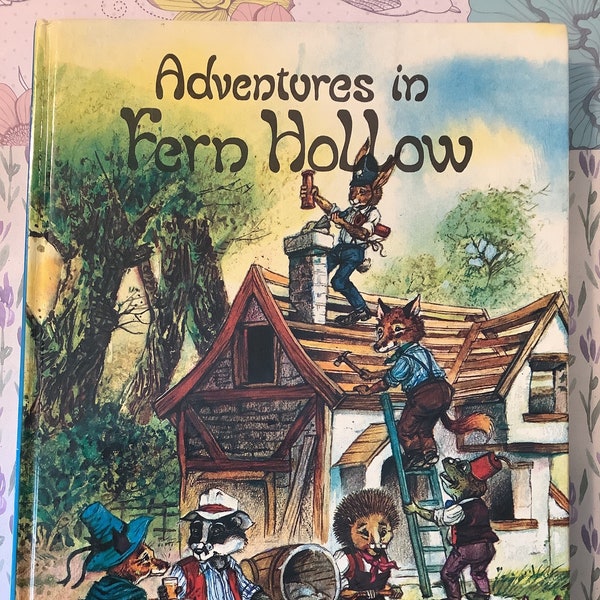 BEAUTIFUL Vintage ‘Adventures in Fern Hollow’ Book in hardback -Collectable Children’s Book -Beautifully Illustrated Nostalgic Birthday Gift