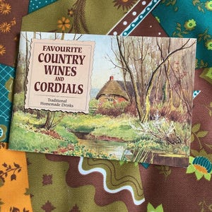 Vintage 1990s &#39;Favourite Country Wines and Cordials&#39; Book in Paperback compiled by Carol Wilson - Recipes accompanied by STUNNING Pictures