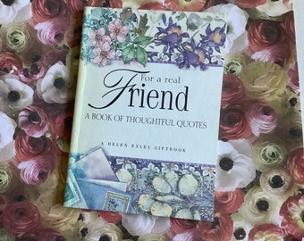 Vintage 2002 'For a real Friend A Book Of Thoughtful Quotes' in Paperback Compiled by Helen Exley - Quotes & Paintings by Juliette Clarke