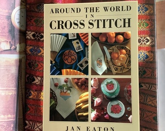 STUNNING Vintage 1992 First Edition Around The World In Cross Stitch' Hardback Book By Jan Eaton -Over 50 Original and Unique Projects -Gift