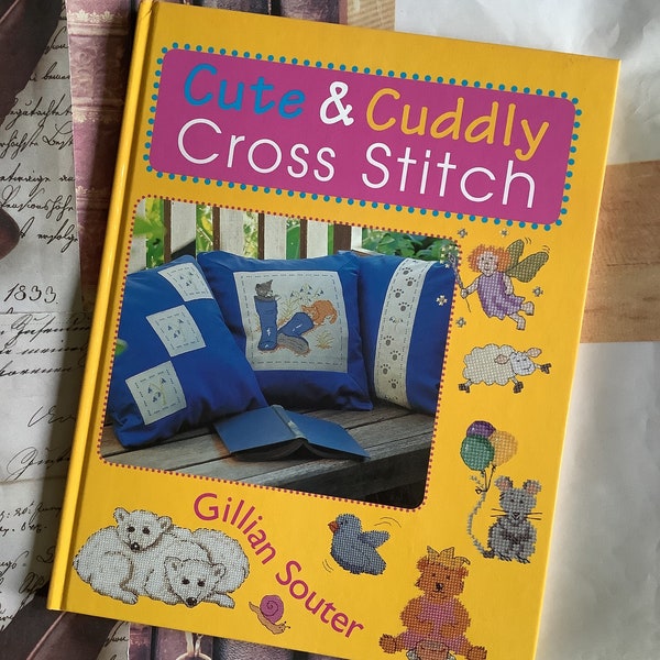 vintage 2003 'Cute & Cuddly Cross Stitch' Hardback Book par Gillian Souter - Plus de 50 modèles adaptés aux novices et aux brodeurs expérimentés